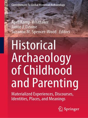 cover image of Historical Archaeology of Childhood and Parenting